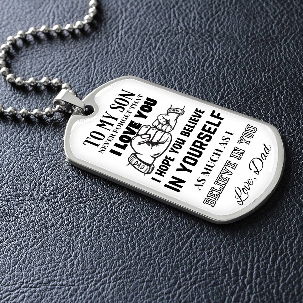 To My Son - Believe in Yourself - Dog Tag