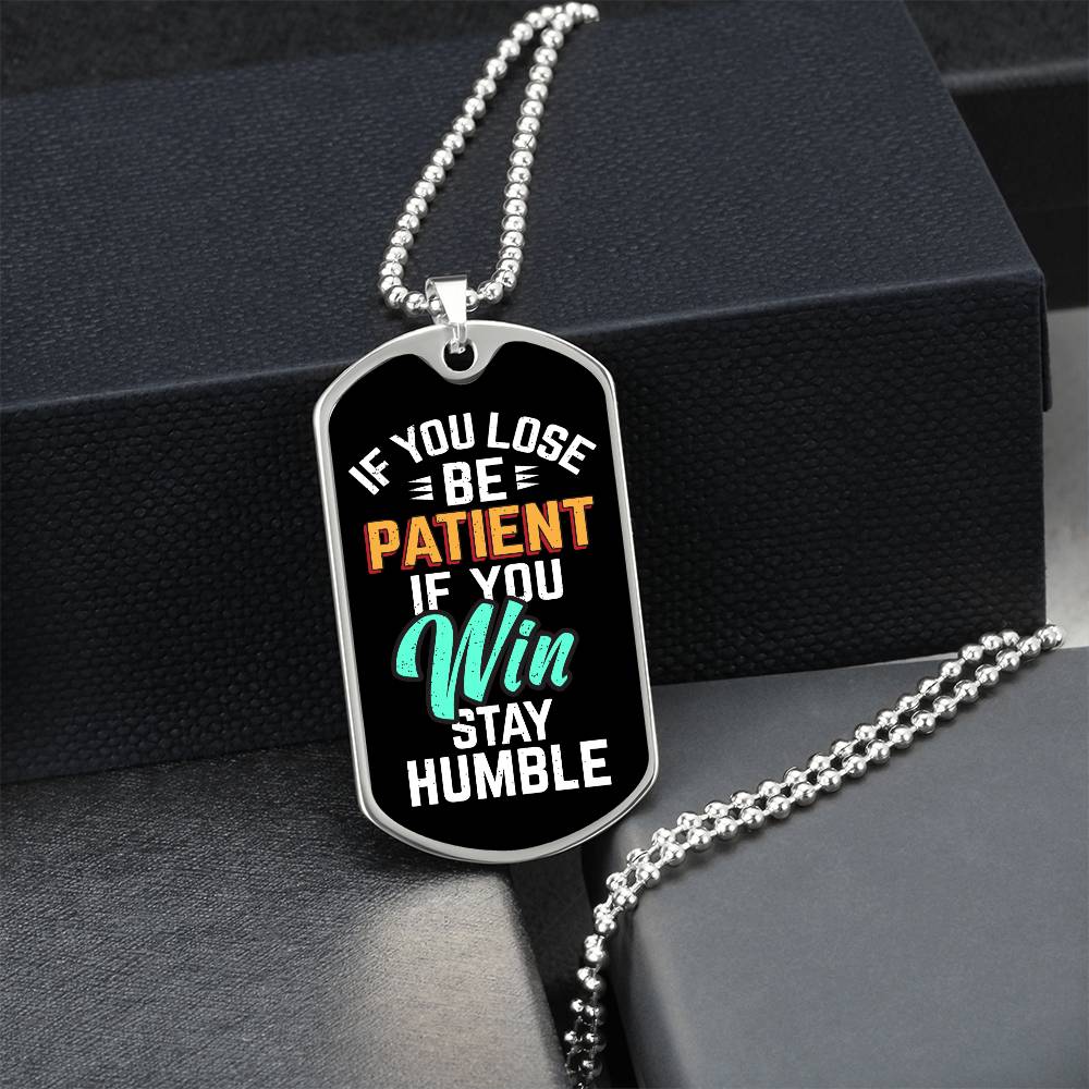 Be Patient Stay Humble Dog Tag