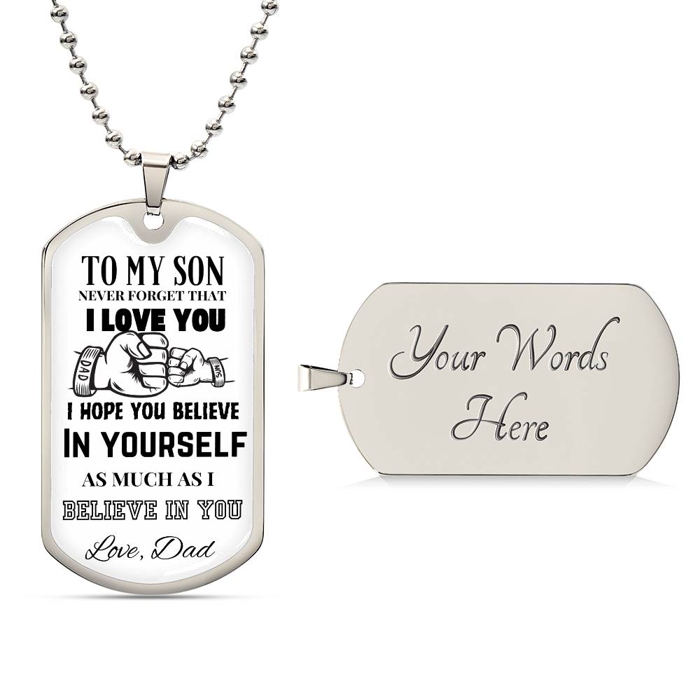 To My Son - Believe in Yourself - Dog Tag