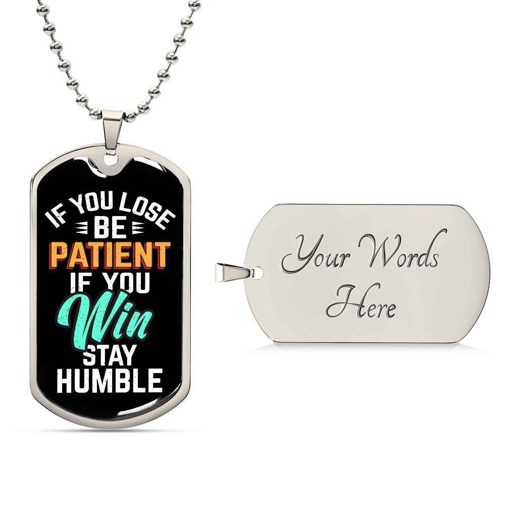 Be Patient Stay Humble Dog Tag