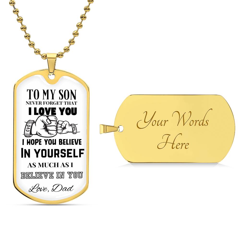 To My Son - Believe in Yourself - Dog Tag