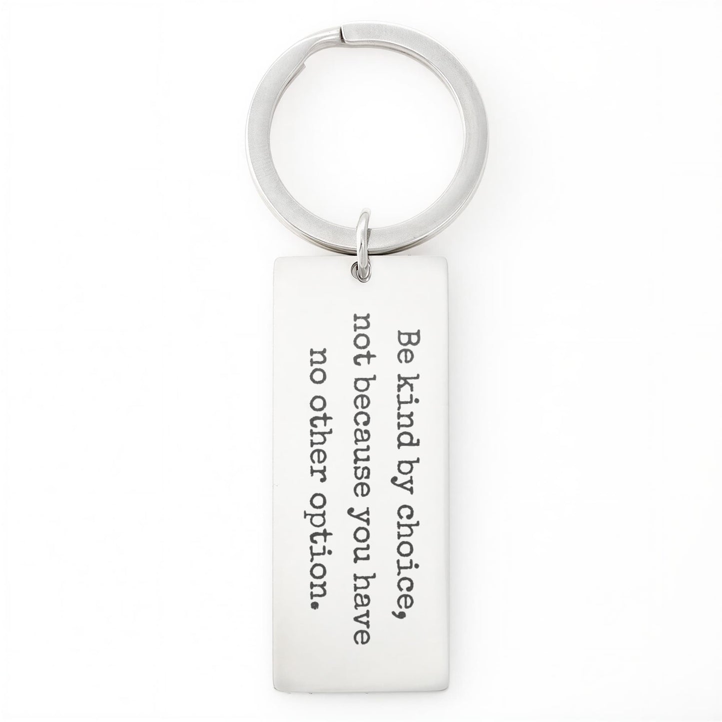 Be Kind by Choice Not Because You Have No Other Option Rectangular Keychain