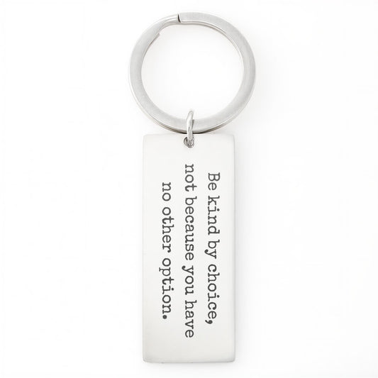 Be Kind by Choice Not Because You Have No Other Option Rectangular Keychain