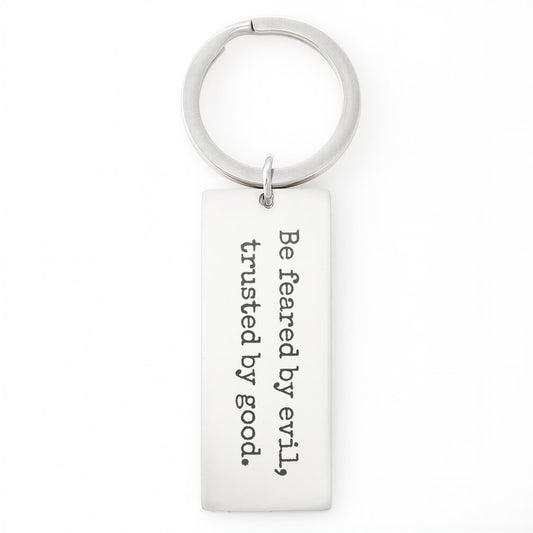 Be Feared by Evil, Trusted by Good Rectangular Keychain