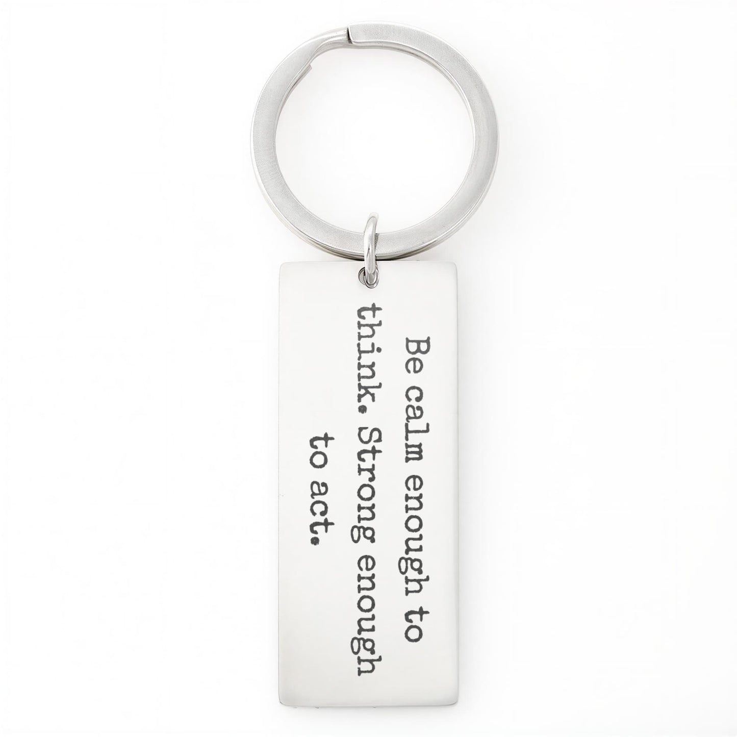 Be Calm Enough to Think Strong Enough to Act Rectangular Keychain