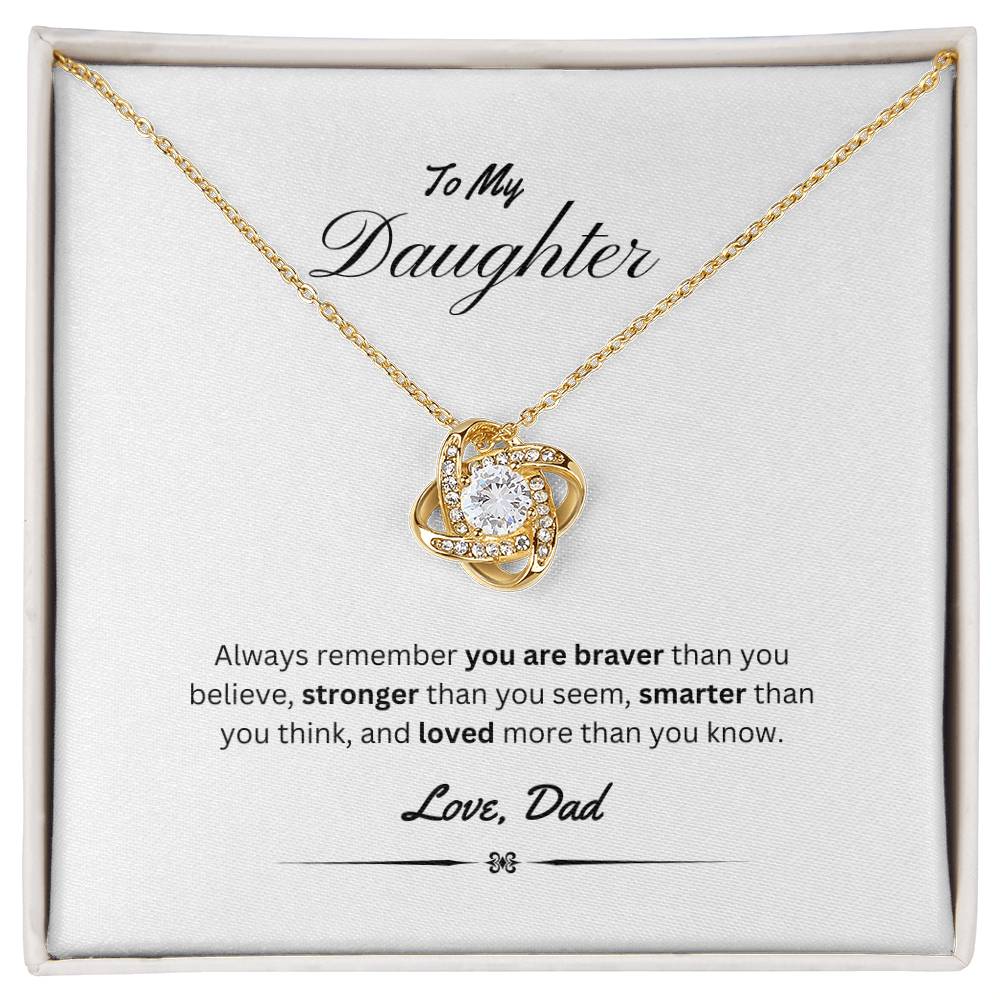 To My Daughter - You Are Brave, Strong, Smart, & Loved - Love Knot Necklace