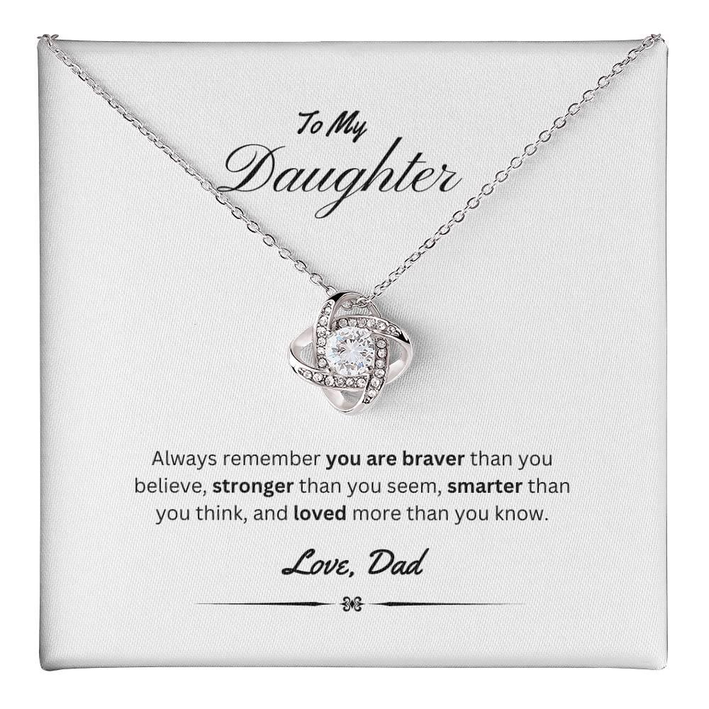 To My Daughter - You Are Brave, Strong, Smart, & Loved - Love Knot Necklace