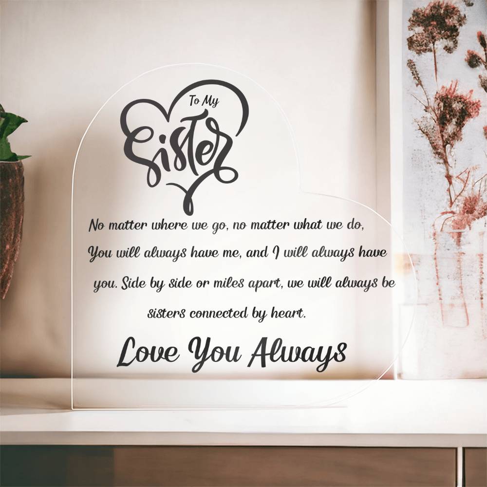 To My Sister - Love You Always - Heart Shaped Acrylic Plaque