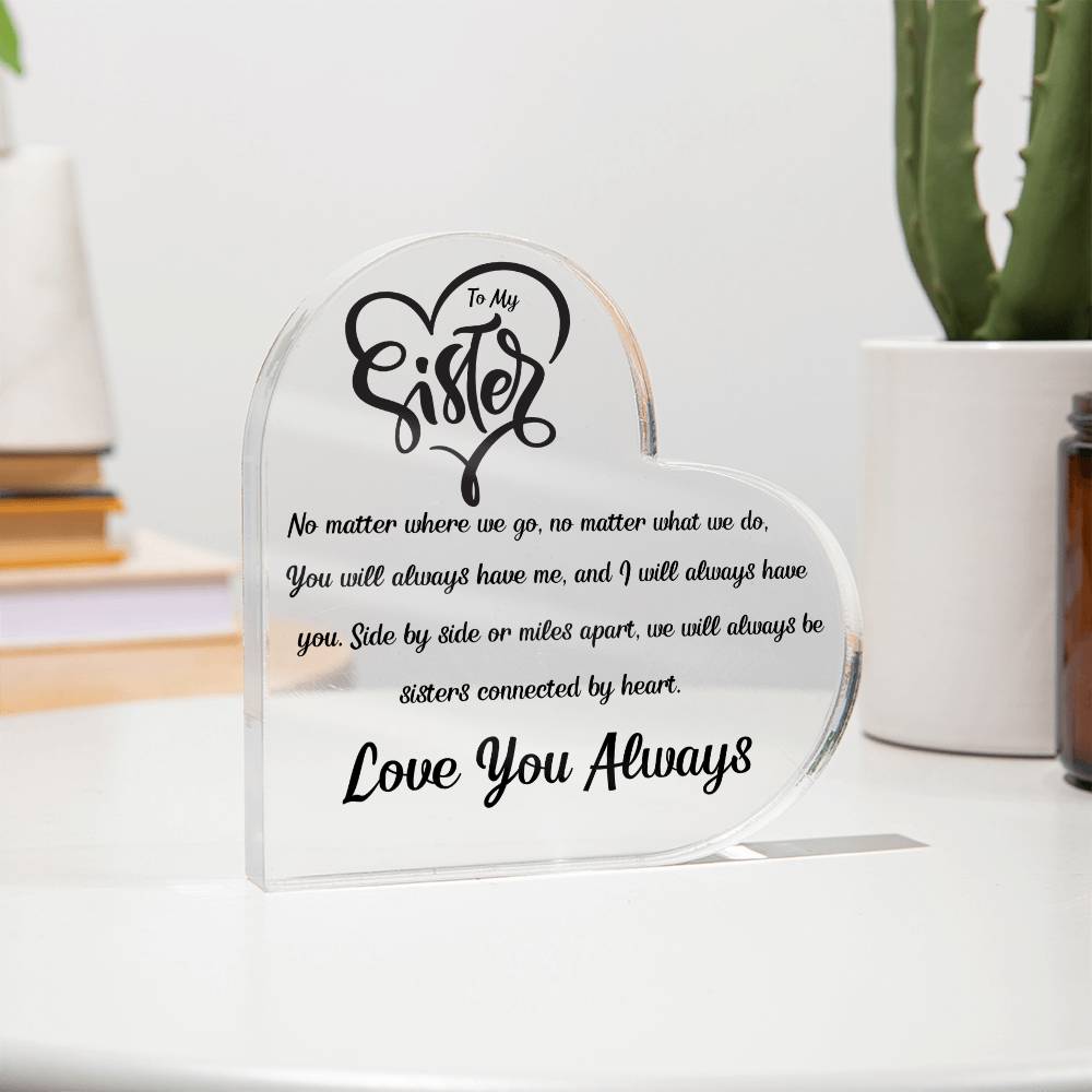 To My Sister - Love You Always - Heart Shaped Acrylic Plaque