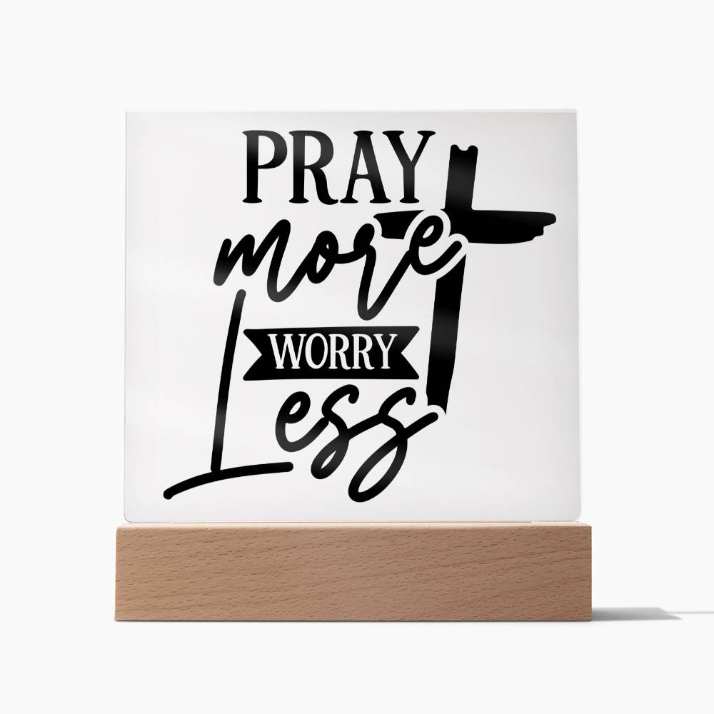 Pray More Worry Less - Square Acrylic