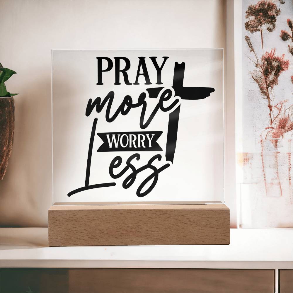 Pray More Worry Less - Square Acrylic