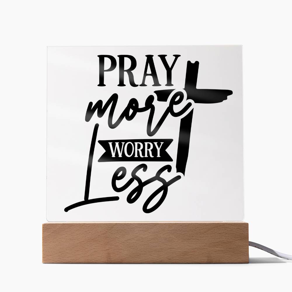 Pray More Worry Less - Square Acrylic