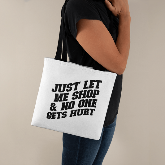 Just Let Me Shop & No One Gets Hurt Classic Tote Bag