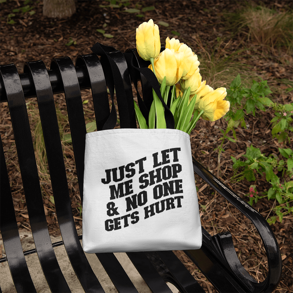 Just Let Me Shop & No One Gets Hurt Classic Tote Bag