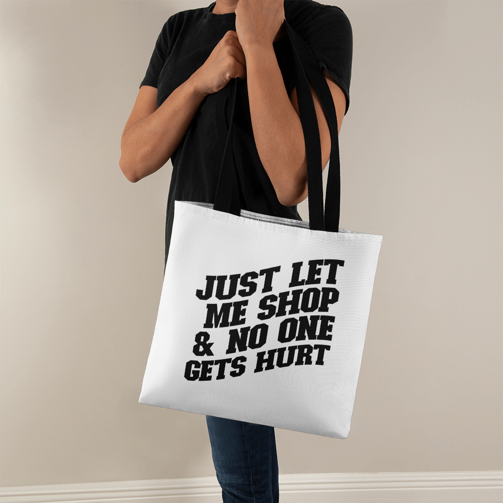 Just Let Me Shop & No One Gets Hurt Classic Tote Bag