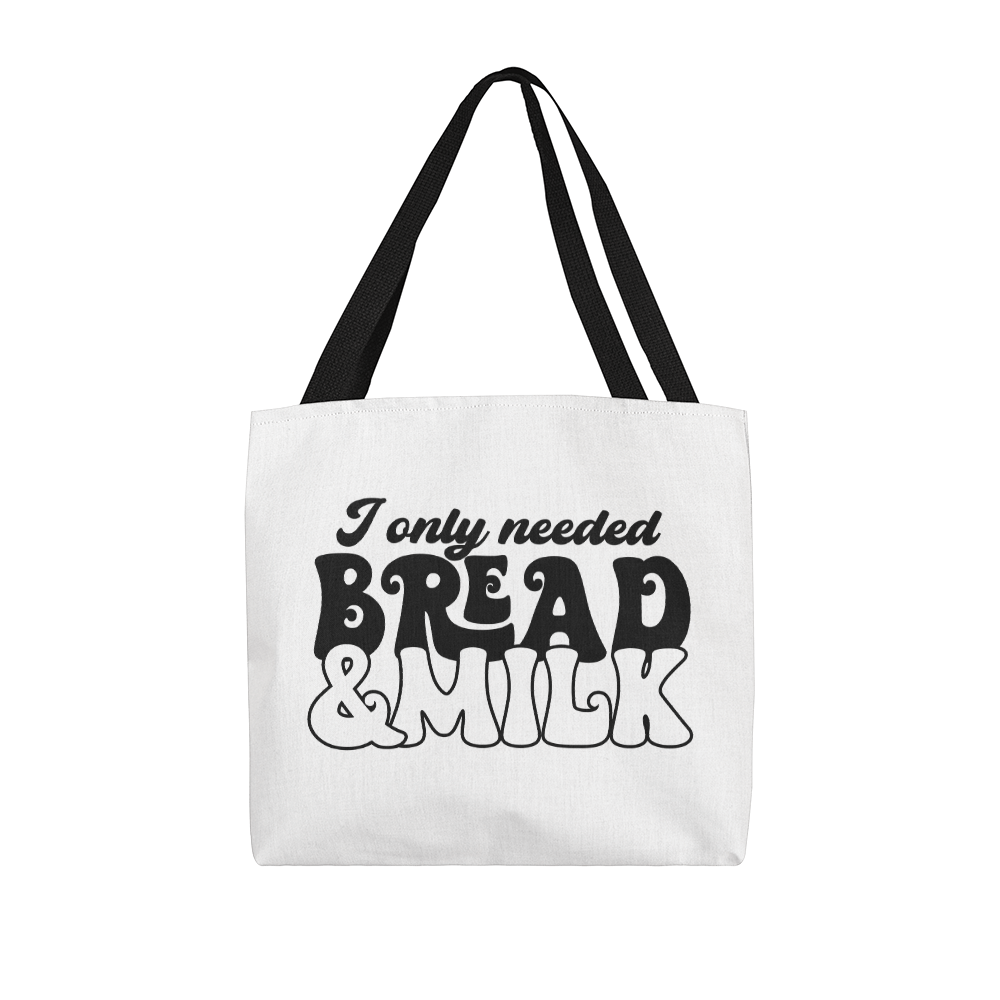 I Only Needed Bread & Milk Classic Tote Bag