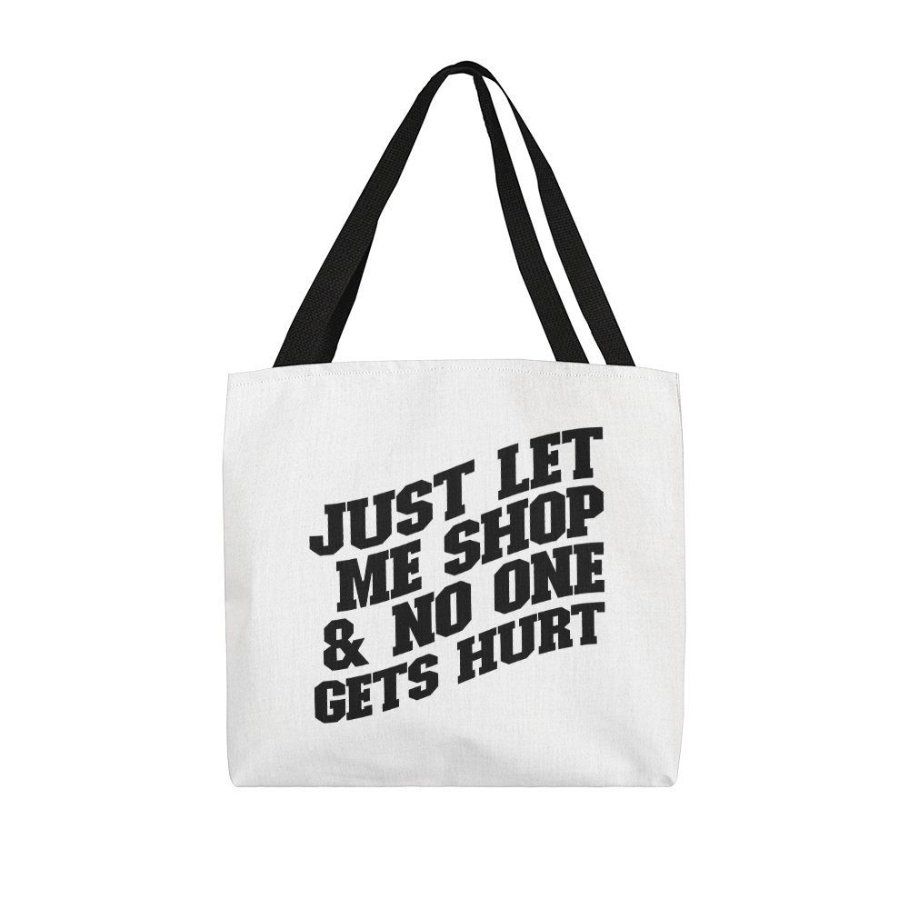 Just Let Me Shop & No One Gets Hurt Classic Tote Bag