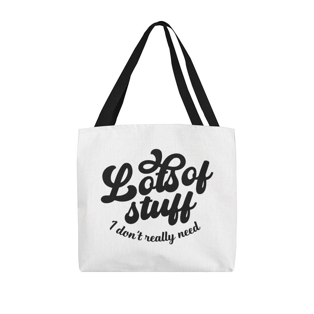 Lots of Stuff I Don't Really Need Classic Tote Bag