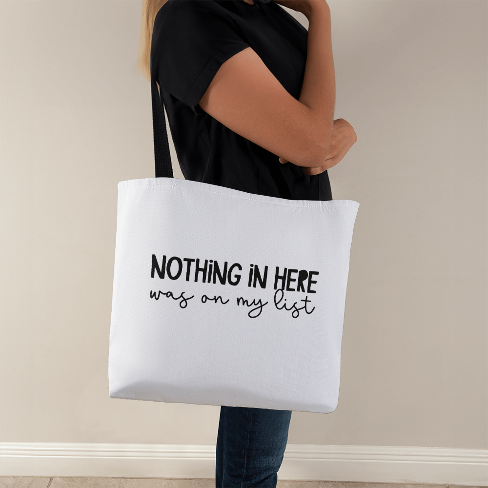 Nothing In Here Was On My List Classic Tote Bag