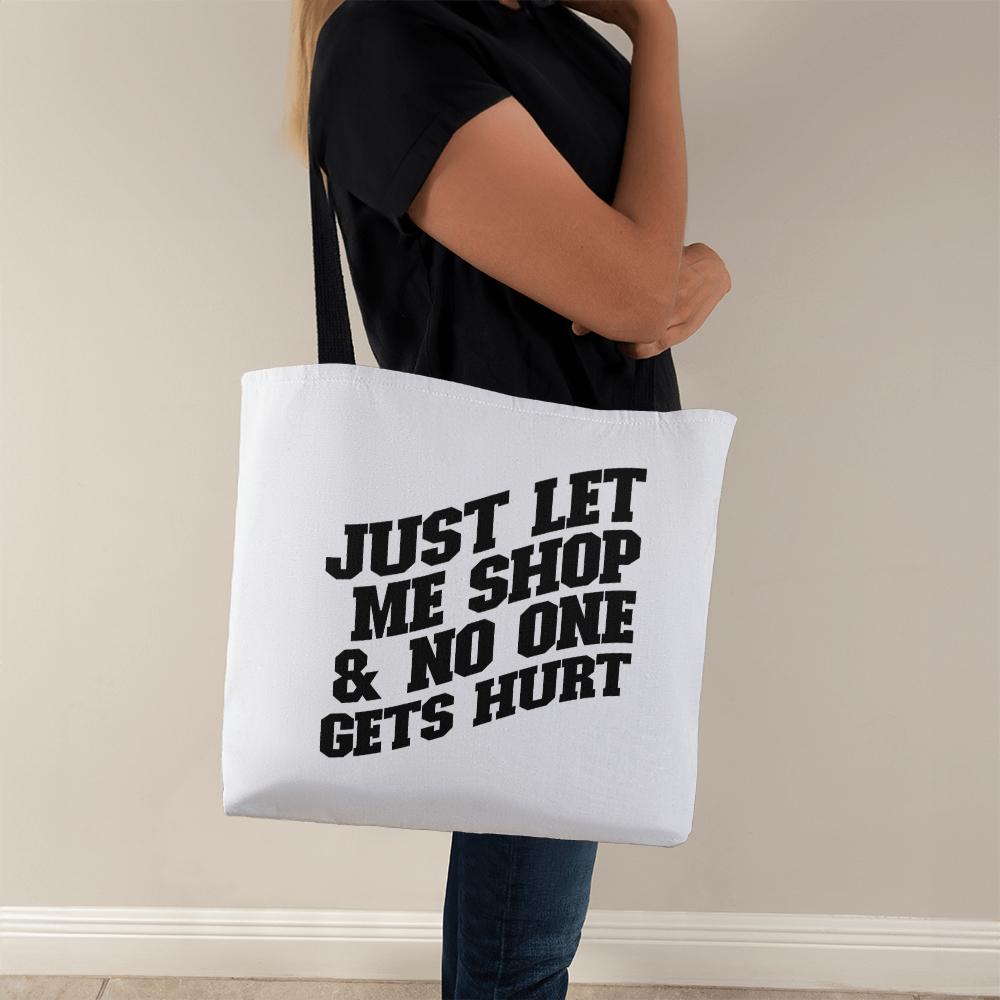 Just Let Me Shop & No One Gets Hurt Classic Tote Bag