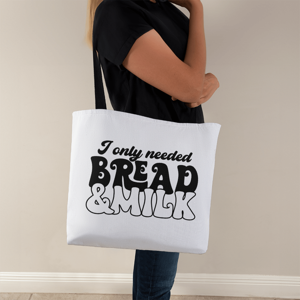 I Only Needed Bread & Milk Classic Tote Bag