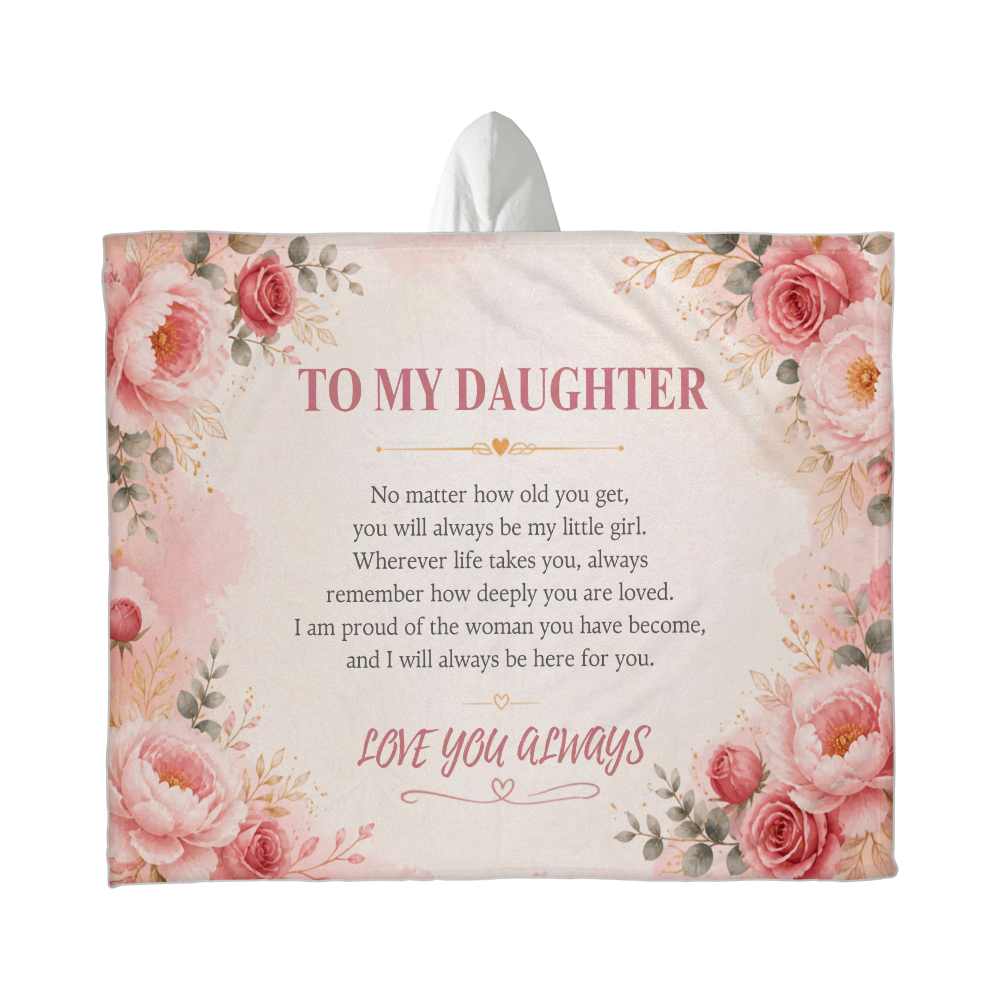 To My Daughter Hooded Fleece Blanket – Heartfelt Gift from Mom or Dad, Floral Daughter Blanket, Birthday Christmas Graduation Gift