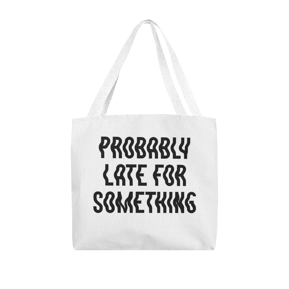 Probably Late For Something Classic Tote Bag