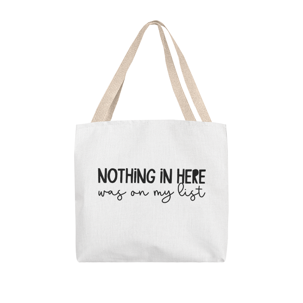 Nothing In Here Was On My List Classic Tote Bag