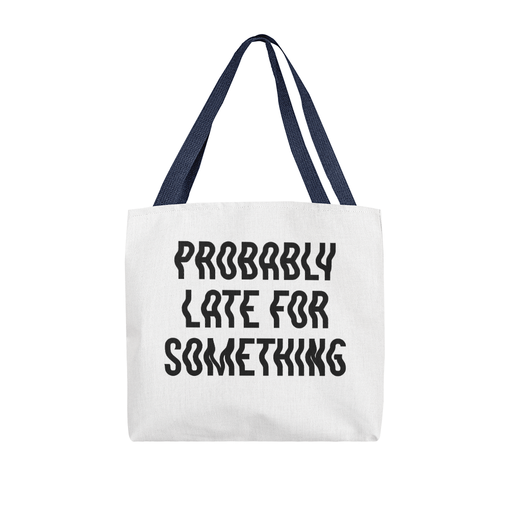 Probably Late For Something Classic Tote Bag