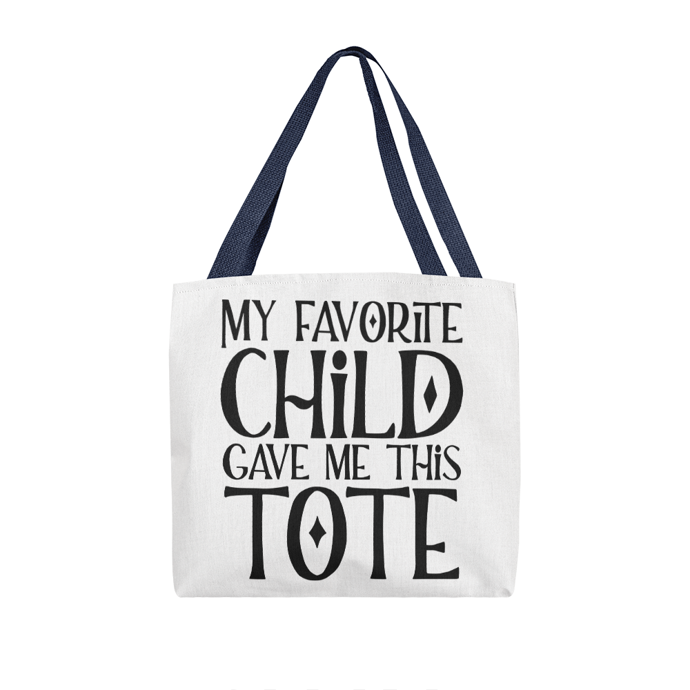 My Favorite Child Gave Me This Tote Classic Tote Bag