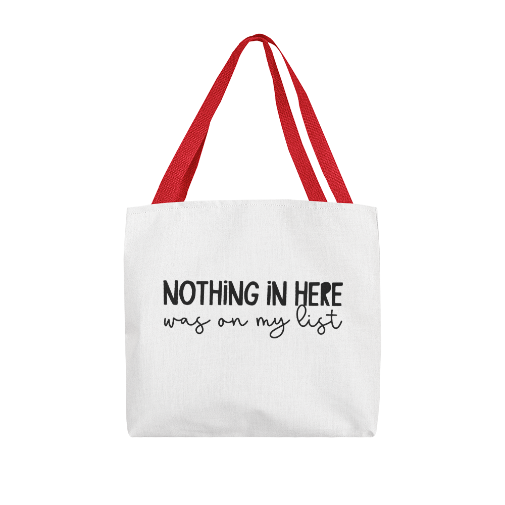 Nothing In Here Was On My List Classic Tote Bag