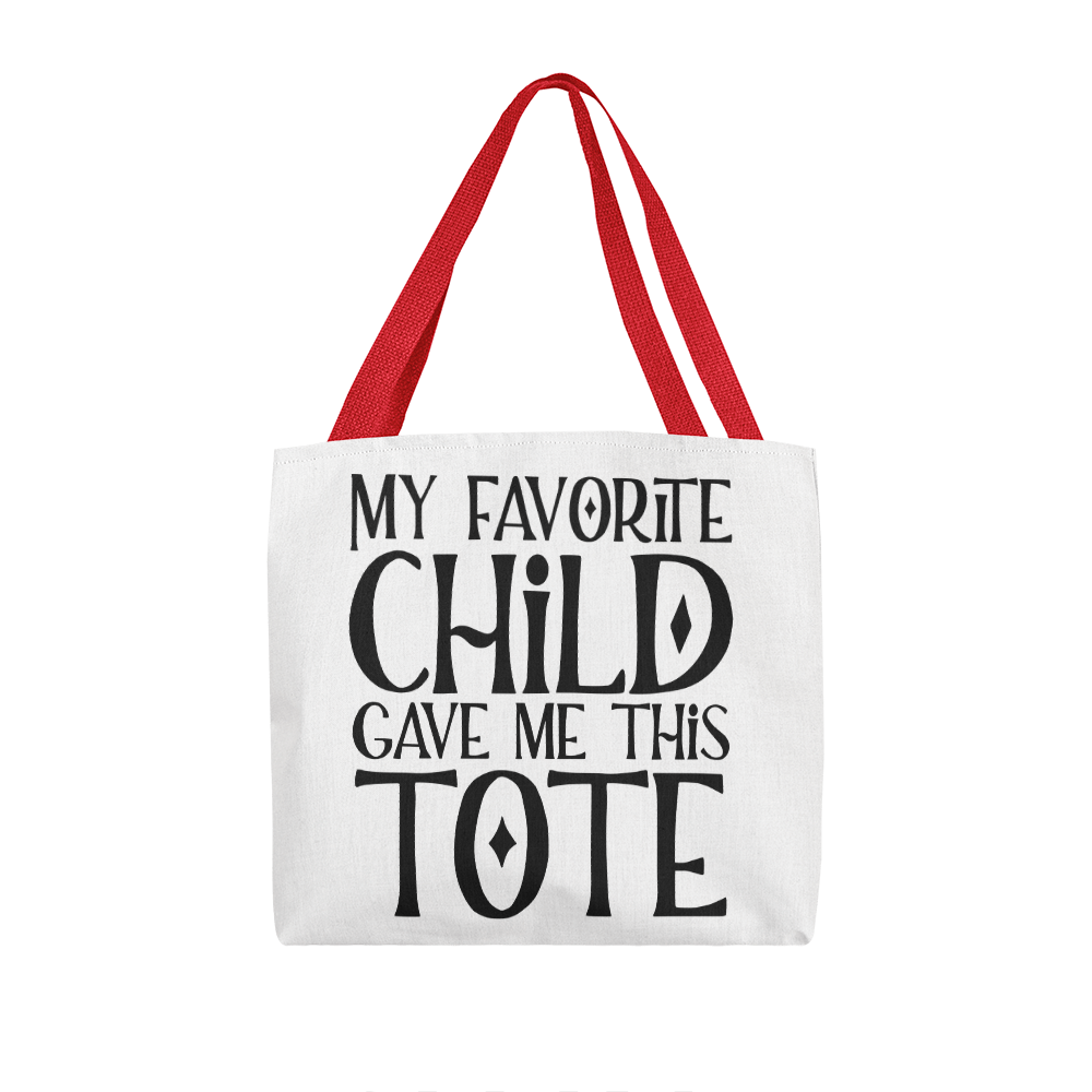 My Favorite Child Gave Me This Tote Classic Tote Bag