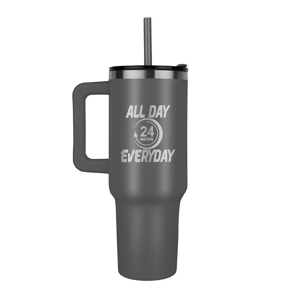 All Day 24 Hours Everyday Pinnacle 40oz Tumbler