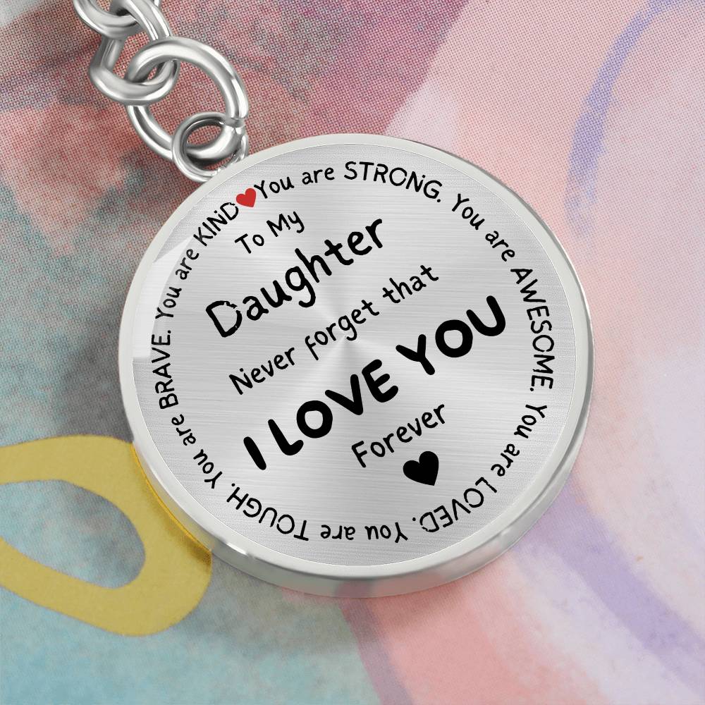 To My Daughter Never Forget Inspirational Circle Keychain