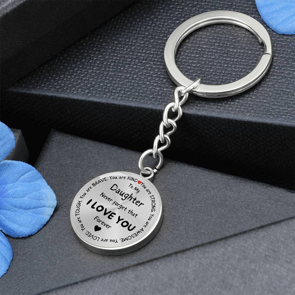 To My Daughter Never Forget Inspirational Circle Keychain