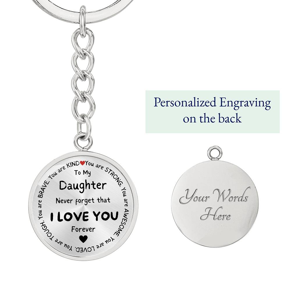 To My Daughter Never Forget Inspirational Circle Keychain