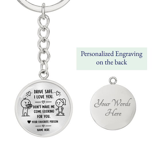 Personalized "Drive Safe, I Love You" Graphic Circle Keychain