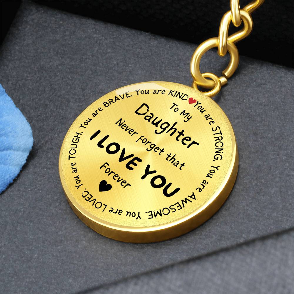 To My Daughter Never Forget Inspirational Circle Keychain