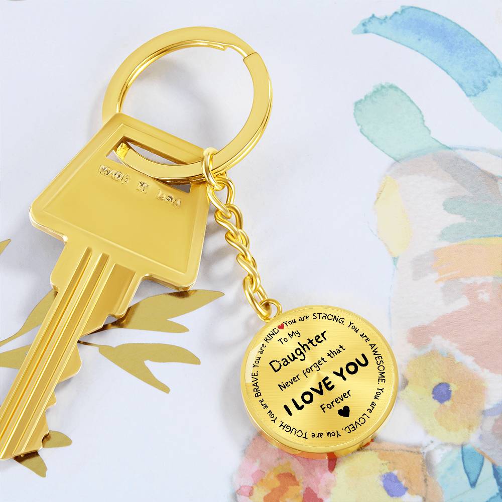 To My Daughter Never Forget Inspirational Circle Keychain