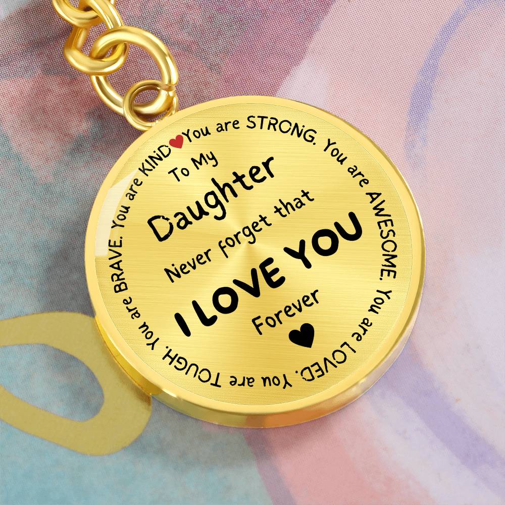 To My Daughter Never Forget Inspirational Circle Keychain