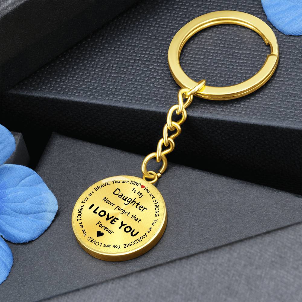 To My Daughter Never Forget Inspirational Circle Keychain