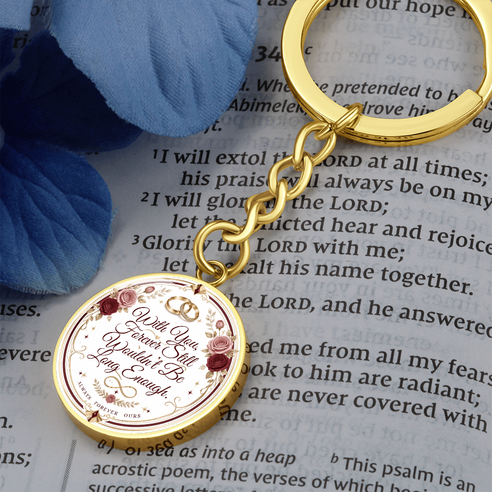 With You Forever Still Wouldn't Be Long Enough Graphic Circle Keychain