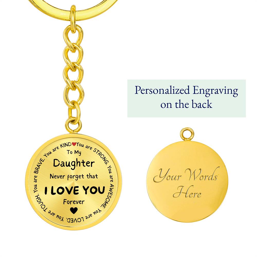 To My Daughter Never Forget Inspirational Circle Keychain